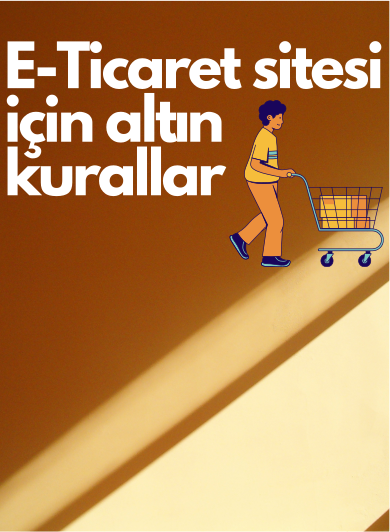 Başarılı bir e-ticaret sitesi için altın kurallar nelerdir?