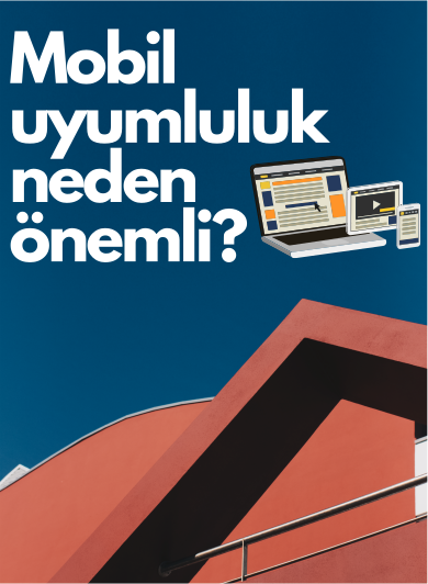 Mobil uyumlu web sitesi neden önemlidir?